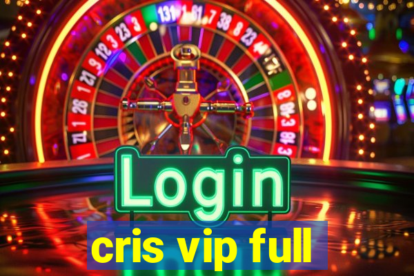 cris vip full